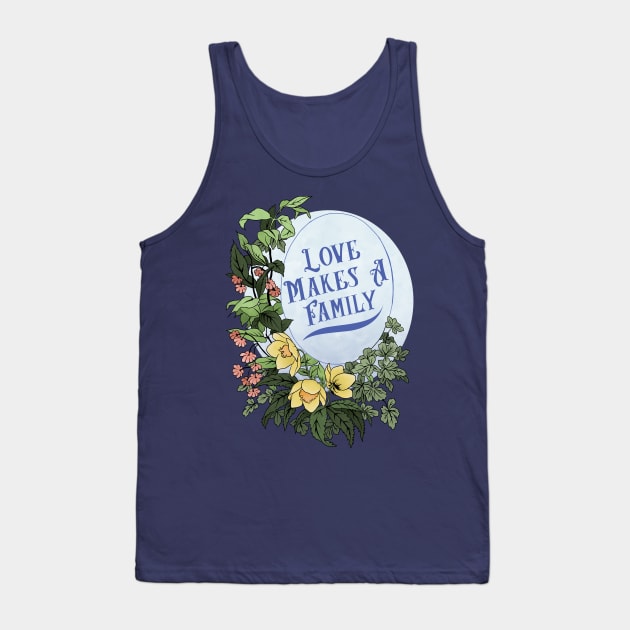 Love Makes A Family Tank Top by FabulouslyFeminist